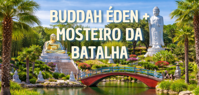 Buddah Éden e Mosteiro da Batalha