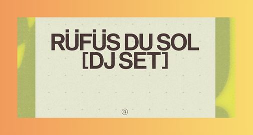 RÜFÜS DU SOL GREEN VALLEY