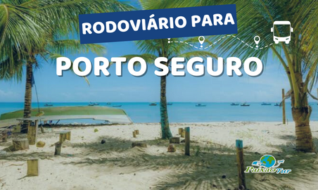 Excursão para Porto Seguro Férias Julho- 2024
