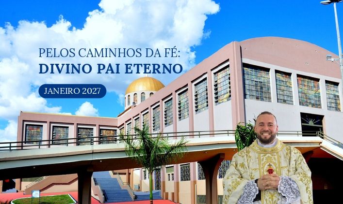 Pelos Caminhos da Fé: Santuário do Divino Pai Eterno.