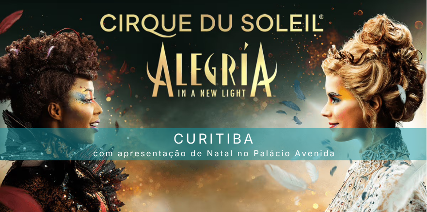 Cirque du Soleil Alegria com Natal em Curitiba
