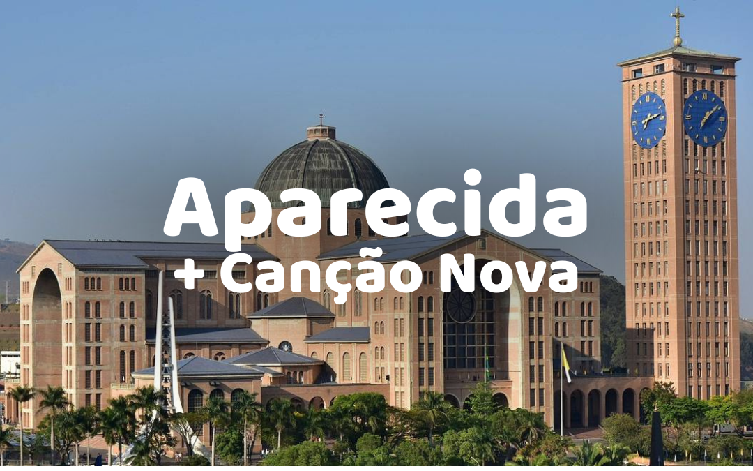 Aparecida + Canção Nova - 22/11 (Saída dia 21/11)