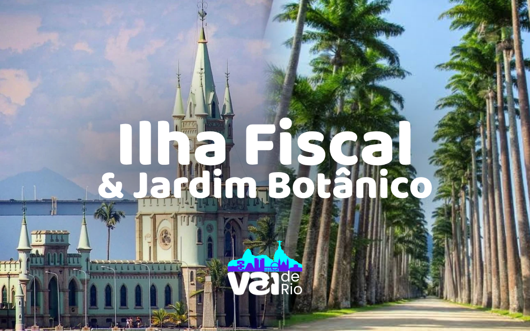 Ilha Fiscal & Jardim Botânico - 24/10