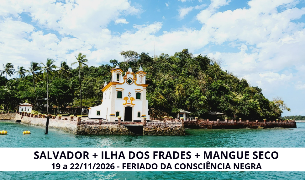 SALVADOR + ILHA DOS FRADES + MANGUE SECO